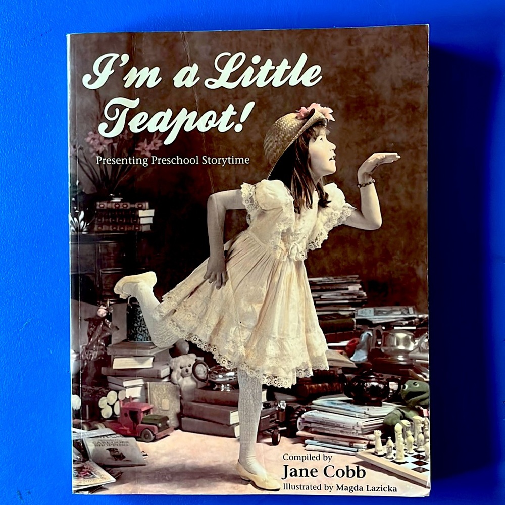 Book: I’m a Little Teapot! Presenting Preschool Storytime by Jane Cobb